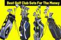 Best Golf Club Sets For The Money ||